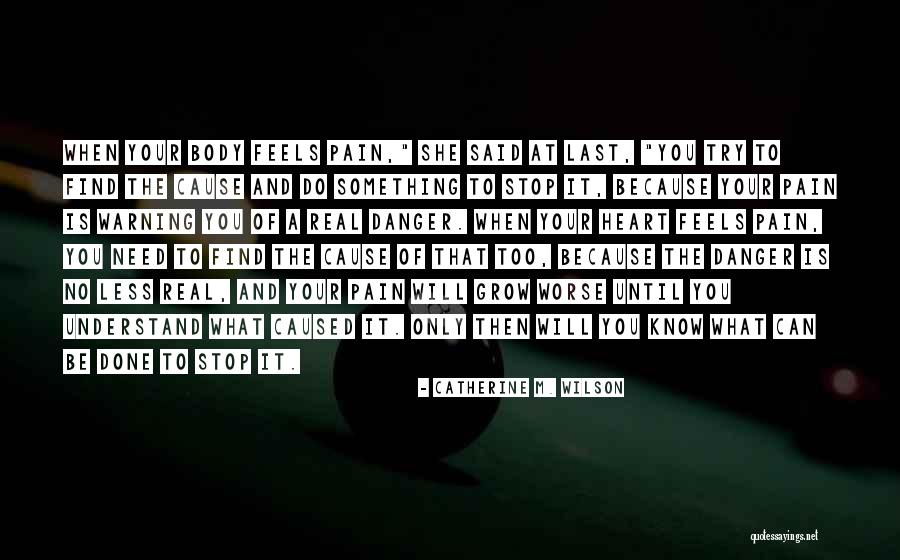 Only When You Need Something Quotes By Catherine M. Wilson Only When You Need Something Quotes By Catherine M. Wilson