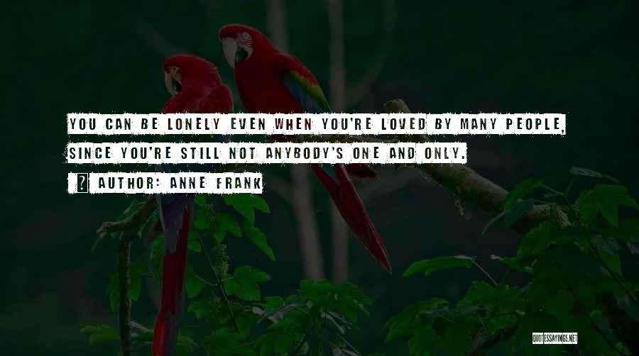 Only When You're Lonely Quotes By Anne Frank