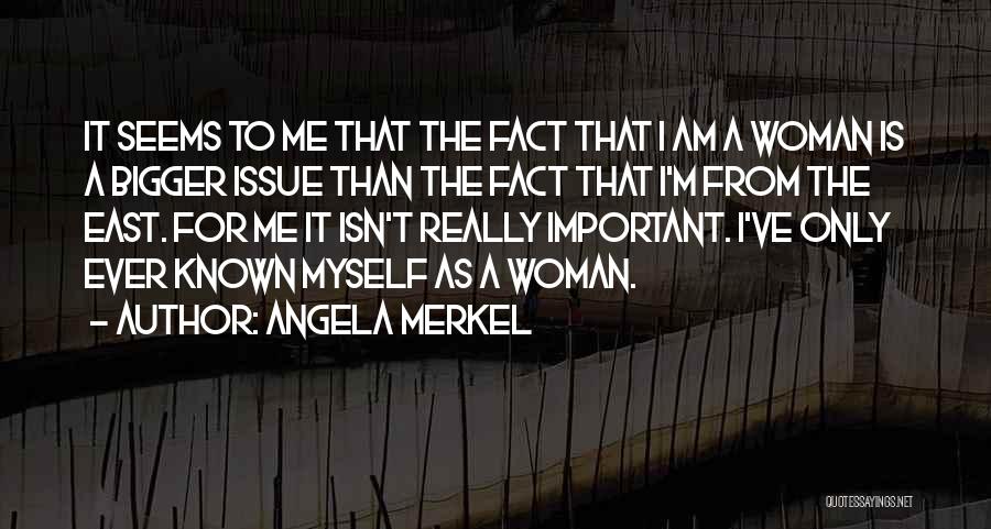 Only Woman For Me Quotes By Angela Merkel