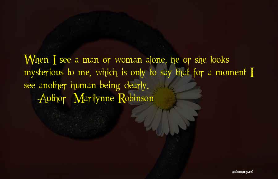 Only Woman For Me Quotes By Marilynne Robinson