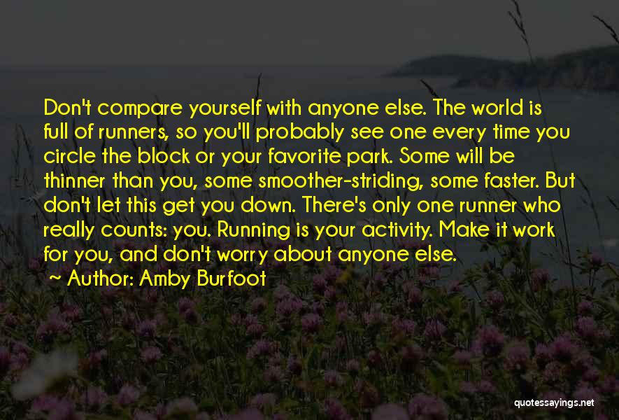 Only Worry About Yourself Quotes By Amby Burfoot