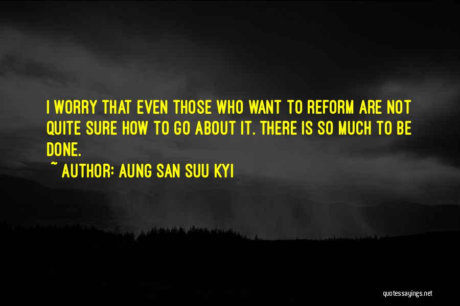 Only Worry About Yourself Quotes By Aung San Suu Kyi