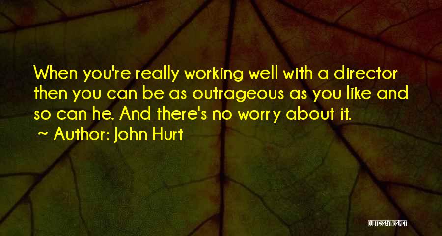 Only Worry About Yourself Quotes By John Hurt