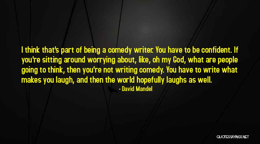 Only Worrying About Yourself Quotes By David Mandel