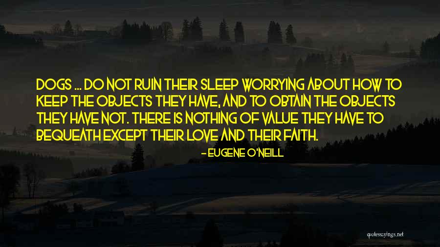 Only Worrying About Yourself Quotes By Eugene O'Neill