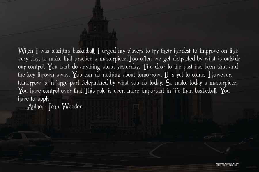 Only Yesterday Quotes By John Wooden