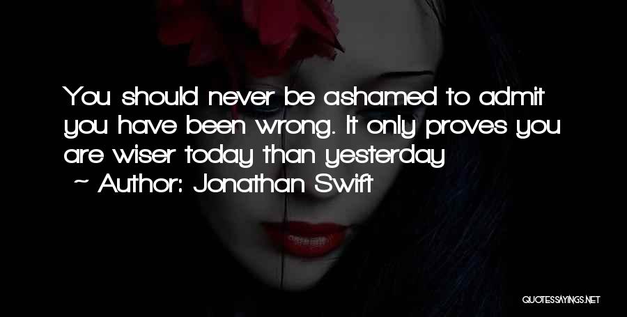 Only Yesterday Quotes By Jonathan Swift