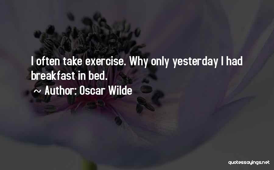 Only Yesterday Quotes By Oscar Wilde