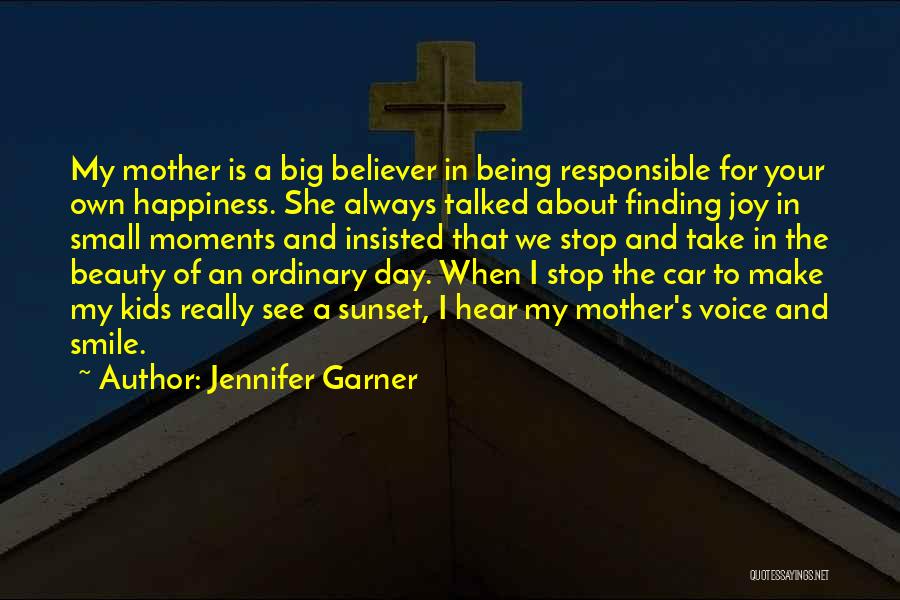 Only You Are Responsible For Your Own Happiness Quotes By Jennifer Garner