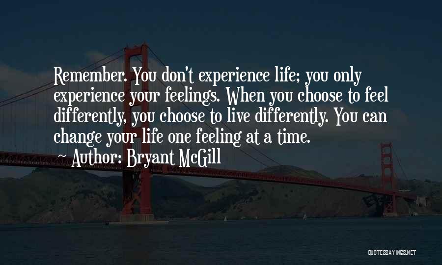 Only You Can Change Your Life Quotes By Bryant McGill
