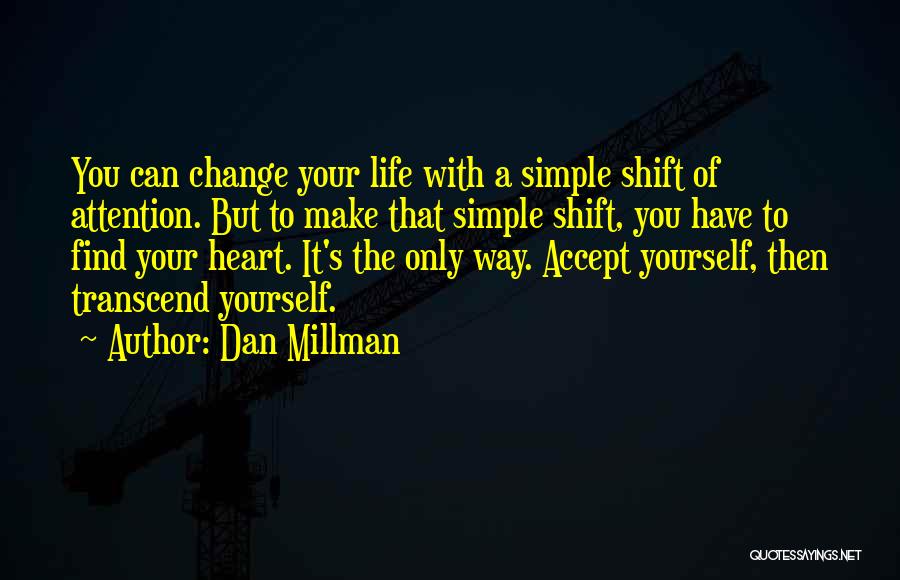 Only You Can Change Your Life Quotes By Dan Millman