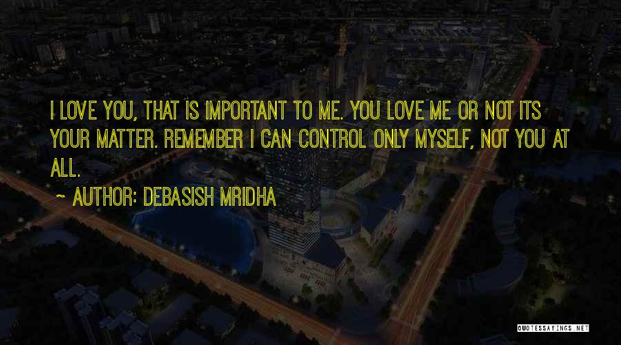 Only You Can Control Your Happiness Quotes By Debasish Mridha