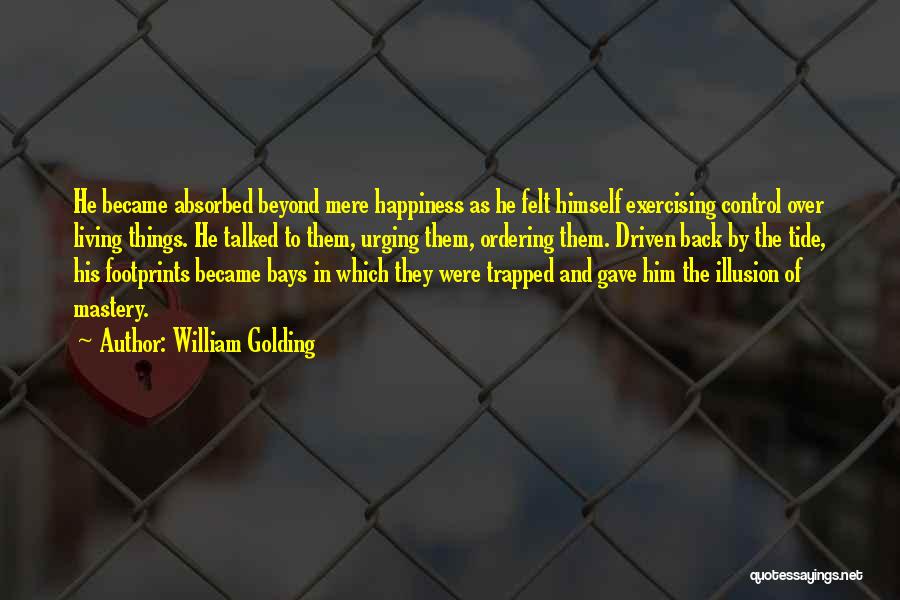 Only You Can Control Your Happiness Quotes By William Golding