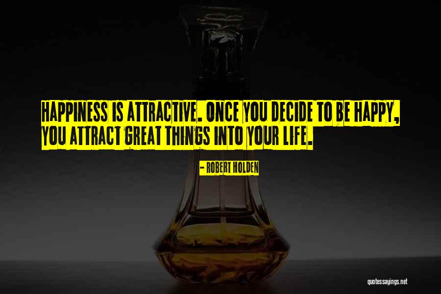 Only You Can Decide To Be Happy Quotes By Robert Holden Only You Can Decide To Be Happy Quotes By Robert Holden