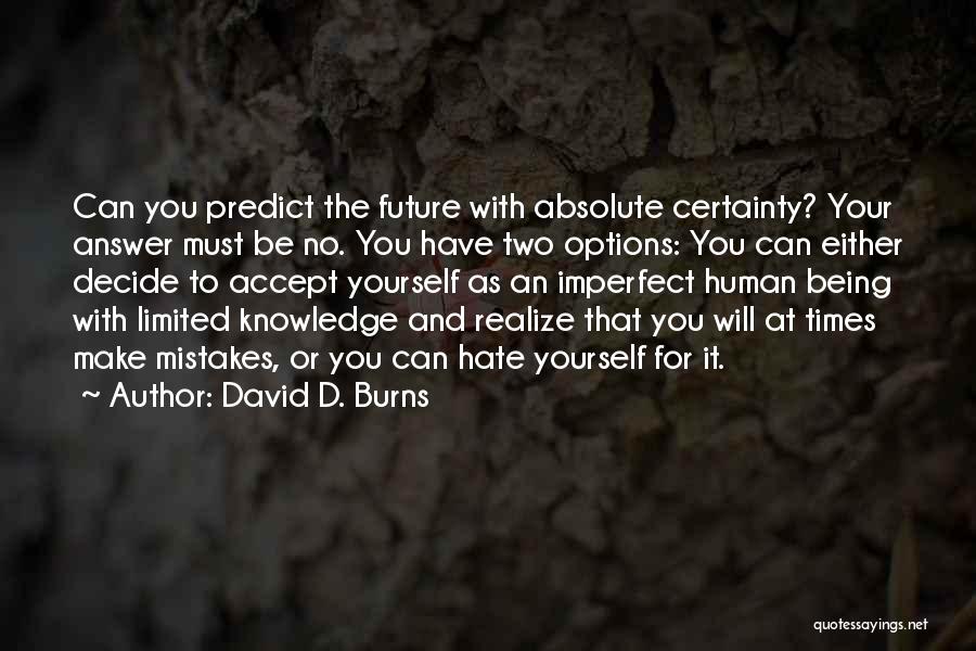 Only You Can Decide Your Future Quotes By David D. Burns