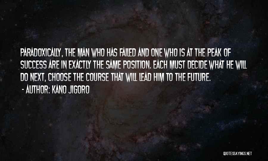 Only You Can Decide Your Future Quotes By Kano Jigoro