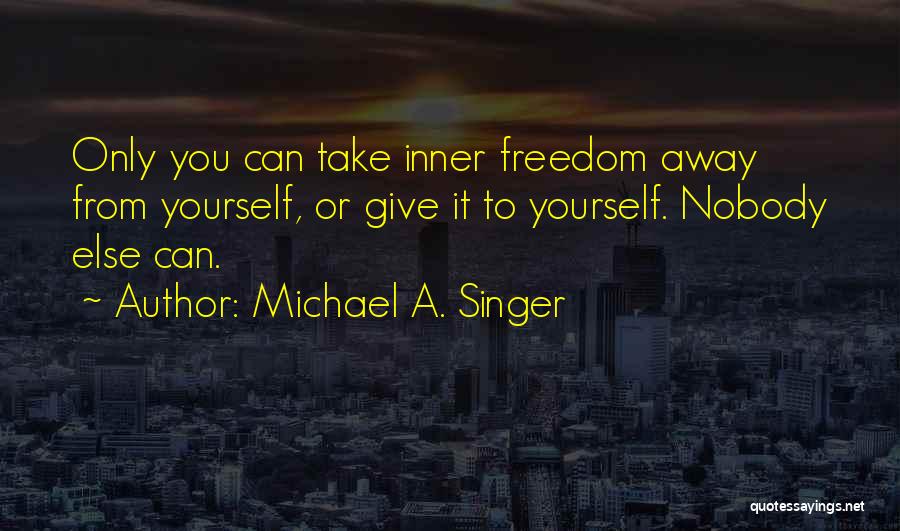 Only You Can Define Yourself Quotes By Michael A. Singer