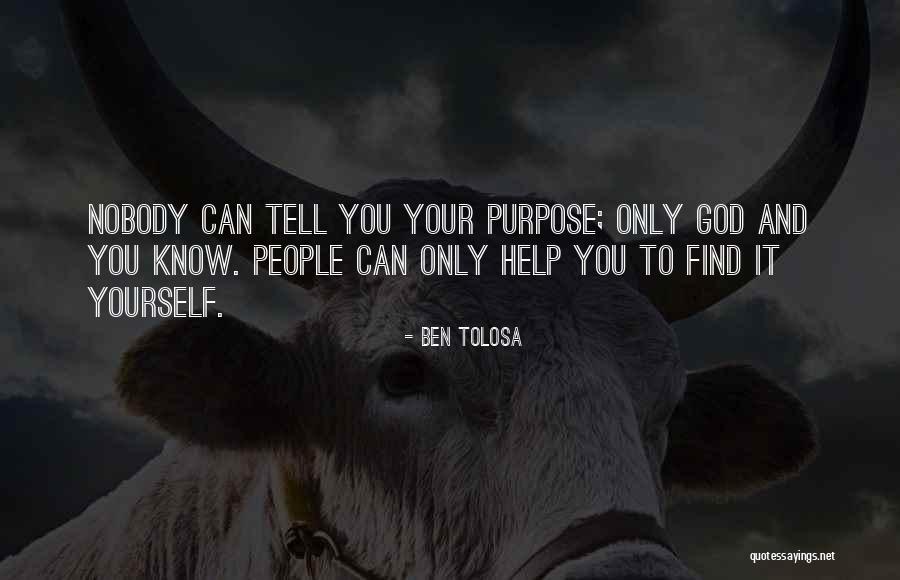 Only You Can Help Yourself Quotes By Ben Tolosa Only You Can Help Yourself Quotes By Ben Tolosa