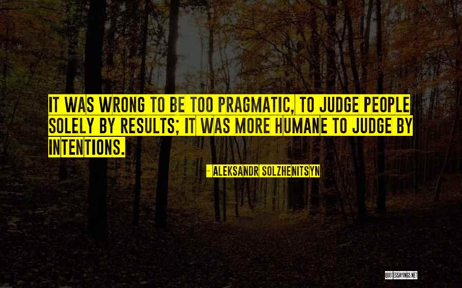 Only You Can Judge Yourself Quotes By Aleksandr Solzhenitsyn