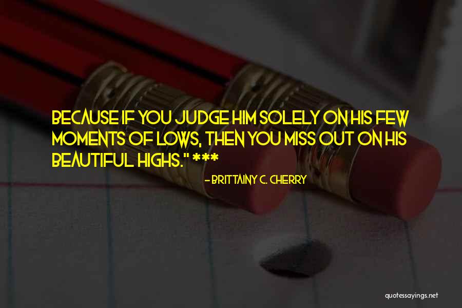 Only You Can Judge Yourself Quotes By Brittainy C. Cherry