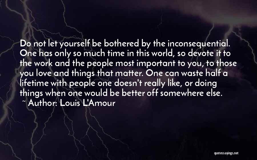 Only You Can Love Yourself Quotes By Louis L'Amour