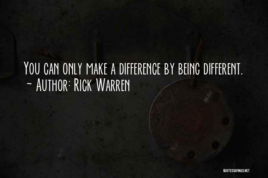 Only You Can Make A Difference Quotes By Rick Warren