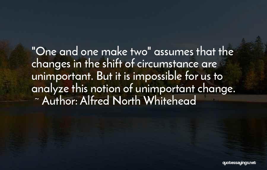 Only You Can Make Changes Quotes By Alfred North Whitehead