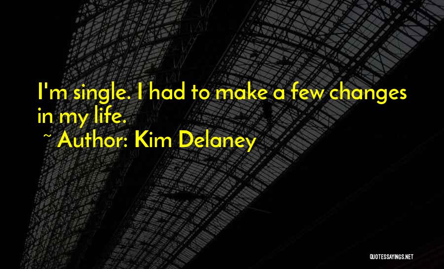 Only You Can Make Changes Quotes By Kim Delaney