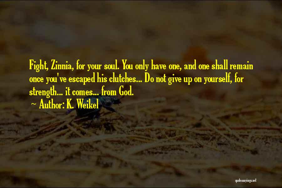 Only You God Quotes By K. Weikel