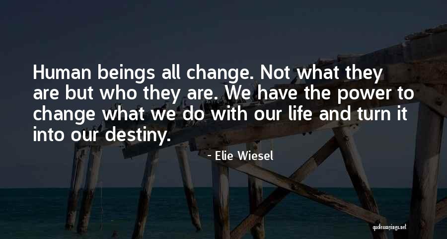 Only You Have The Power To Change Your Life Quotes By Elie Wiesel Only You Have The Power To Change Your Life Quotes By Elie Wiesel