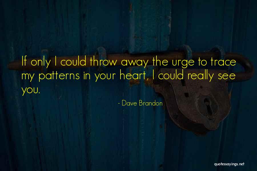 Only You In My Heart Quotes By Dave Brandon