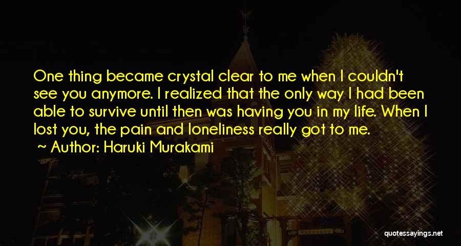Only You In My Life Quotes By Haruki Murakami