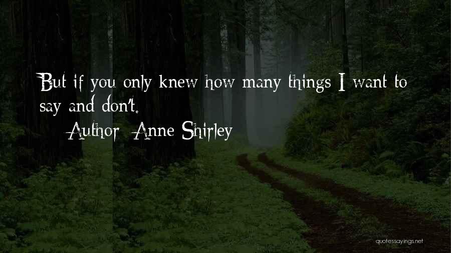 Only You Knew Quotes By Anne Shirley