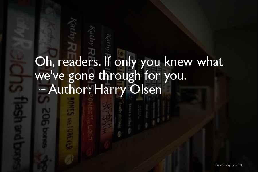 Only You Knew Quotes By Harry Olsen
