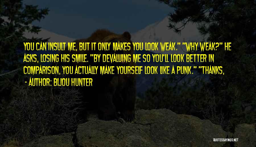 Only You Make Me Smile Quotes By Bijou Hunter