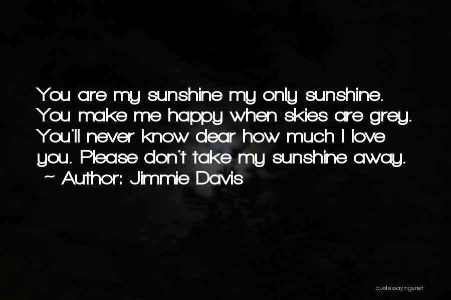 Only You Make Me Smile Quotes By Jimmie Davis