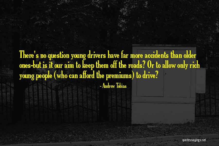 Only Young Drivers Quotes By Andrew Tobias