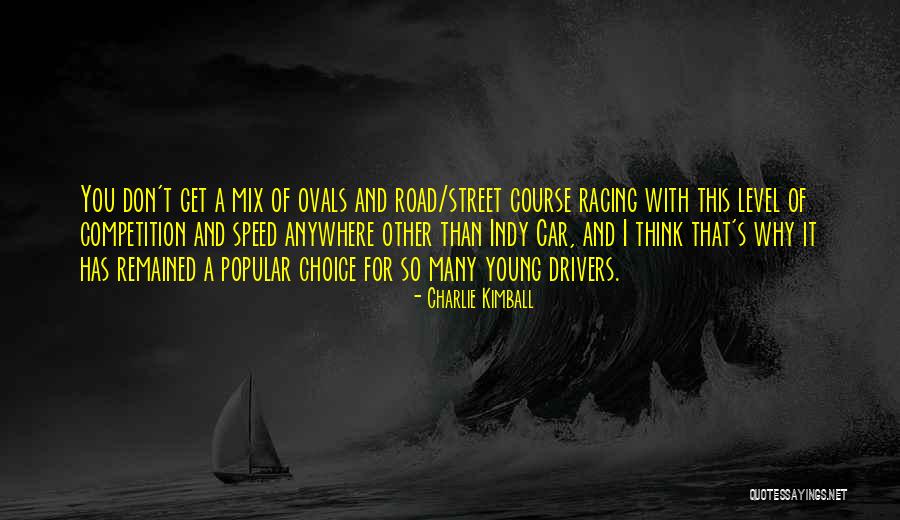 Only Young Drivers Quotes By Charlie Kimball