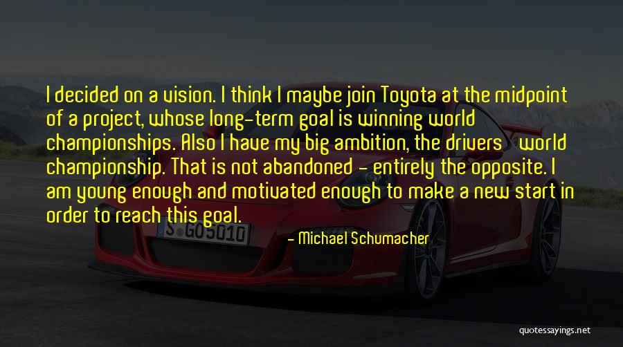 Only Young Drivers Quotes By Michael Schumacher