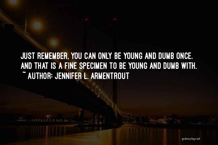 Only Young Once Quotes By Jennifer L. Armentrout