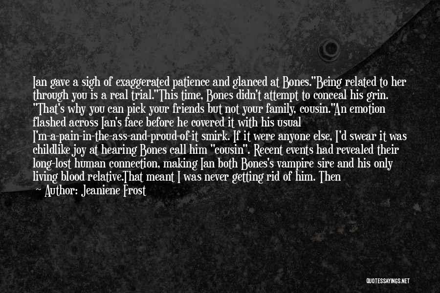 Only Your Real Friends Quotes By Jeaniene Frost Only Your Real Friends Quotes By Jeaniene Frost