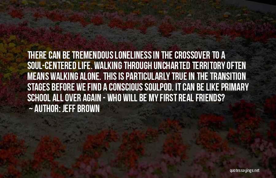 Only Your Real Friends Quotes By Jeff Brown Only Your Real Friends Quotes By Jeff Brown