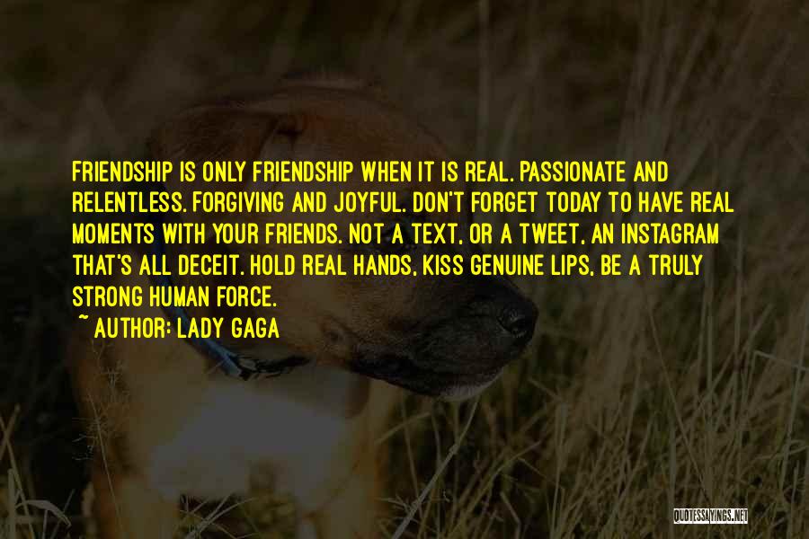 Only Your Real Friends Quotes By Lady Gaga Only Your Real Friends Quotes By Lady Gaga
