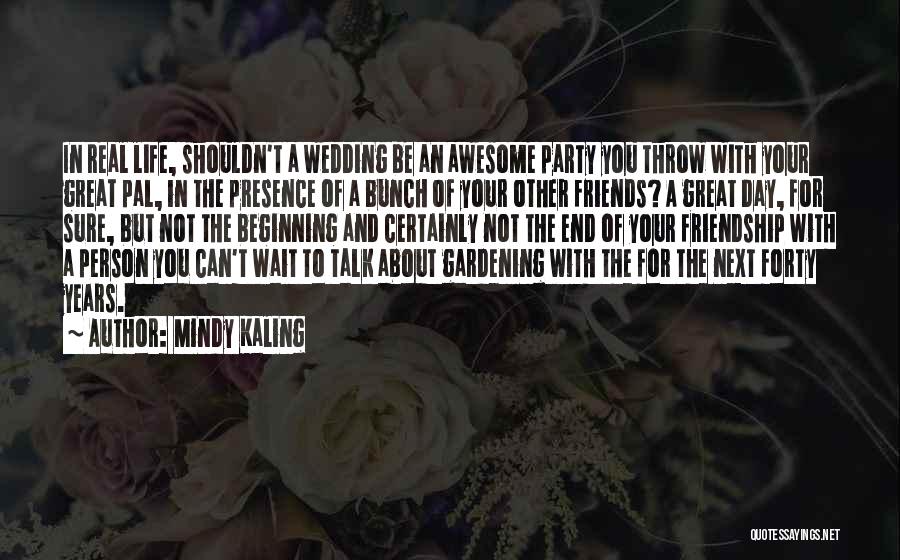 Only Your Real Friends Quotes By Mindy Kaling Only Your Real Friends Quotes By Mindy Kaling