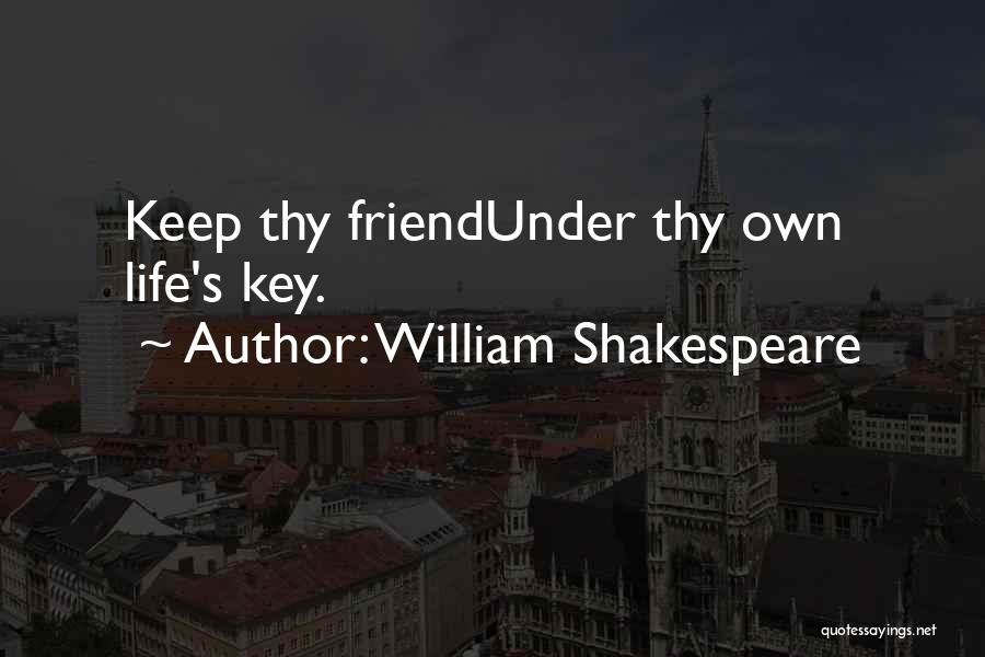 Only Your Real Friends Quotes By William Shakespeare
