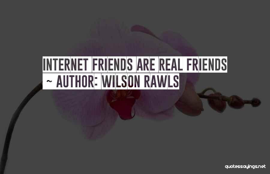 Only Your Real Friends Quotes By Wilson Rawls Only Your Real Friends Quotes By Wilson Rawls