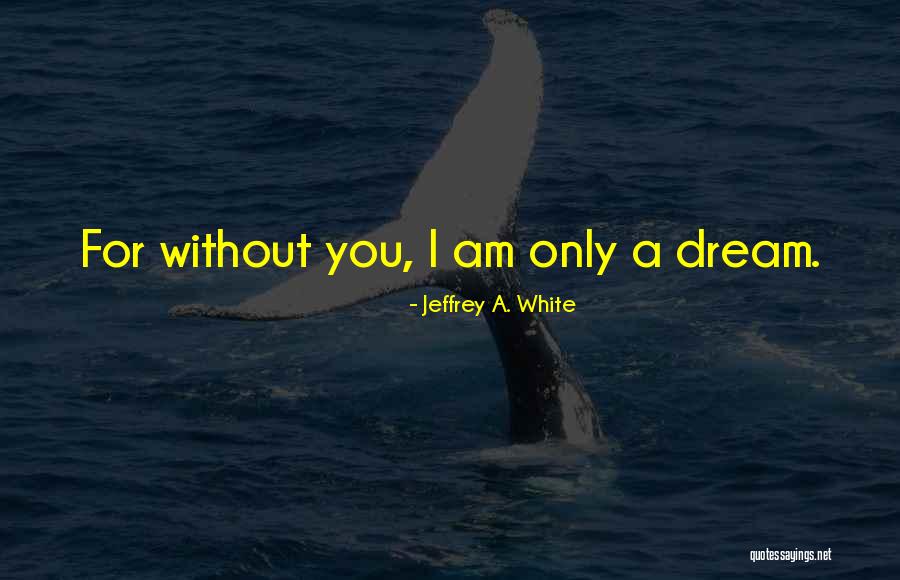 Onnie Oleary Quotes By Jeffrey A. White Onnie Oleary Quotes By Jeffrey A. White