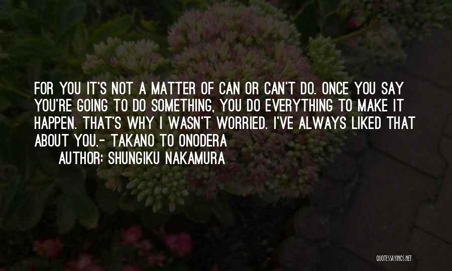 Onodera Quotes By Shungiku Nakamura