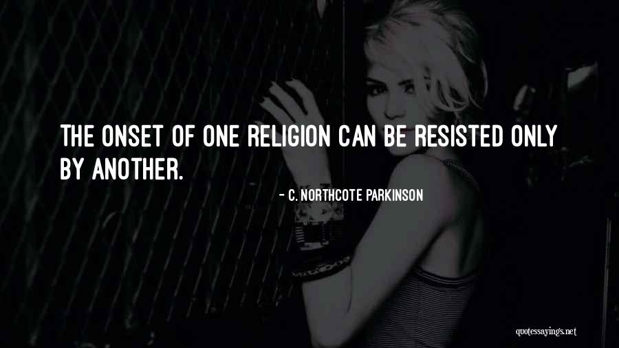 Onset Quotes By C. Northcote Parkinson Onset Quotes By C. Northcote Parkinson