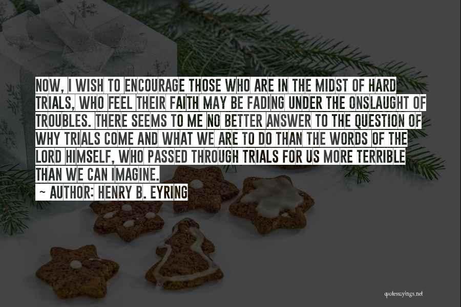 Onslaught Quotes By Henry B. Eyring